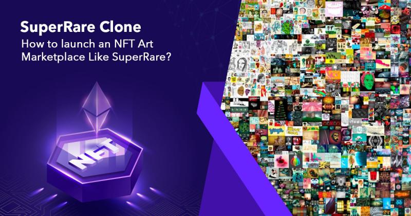 SuperRare Clone: How to launch an NFT Art Marketplace Like SuperRare?