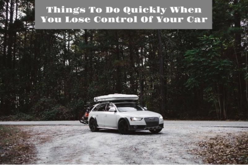 5 Things To Do Quickly When You Lose Control Of Your Car